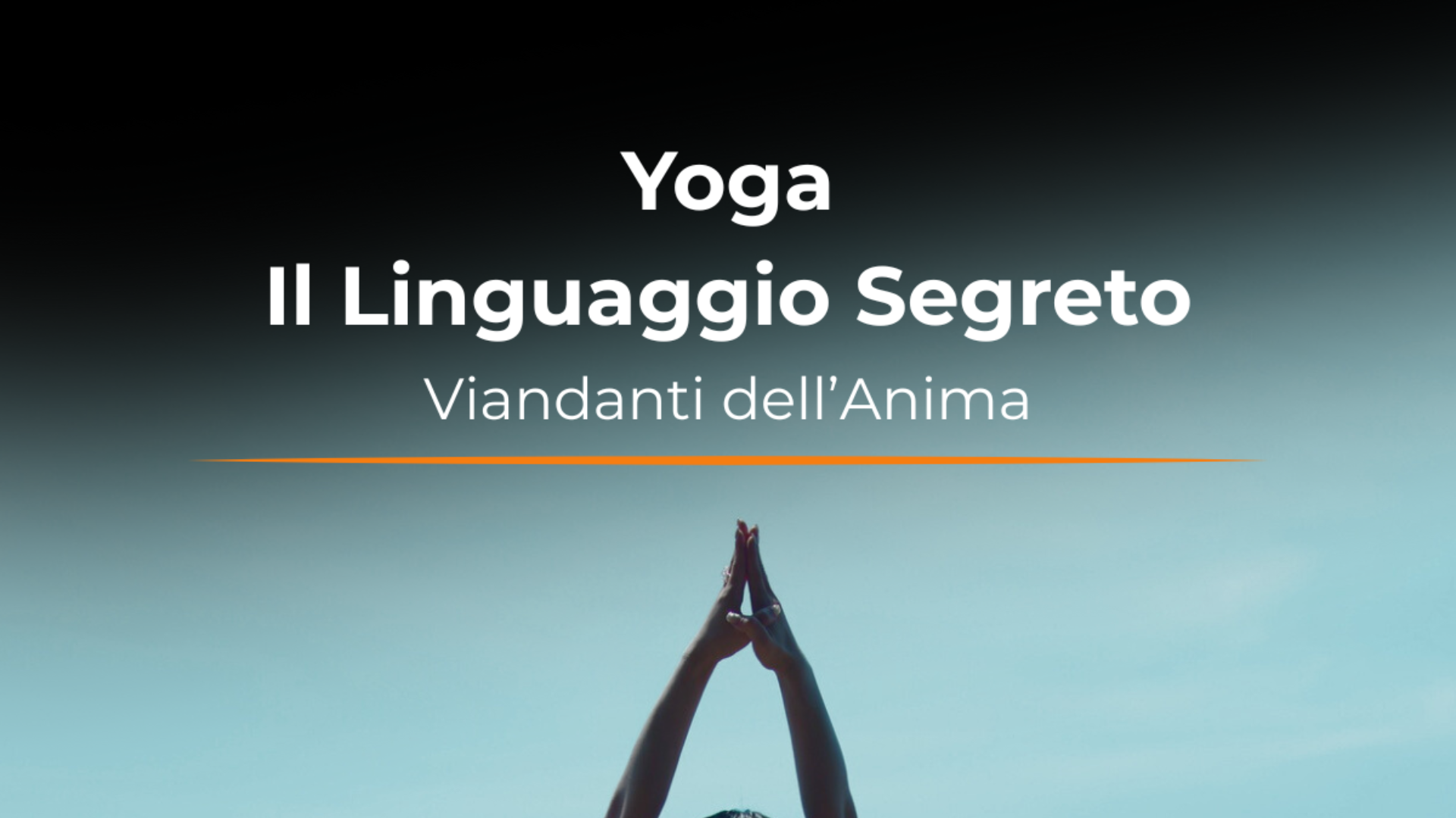 Il Linguaggio Segreto dello Yoga – Viandanti dell’Anima